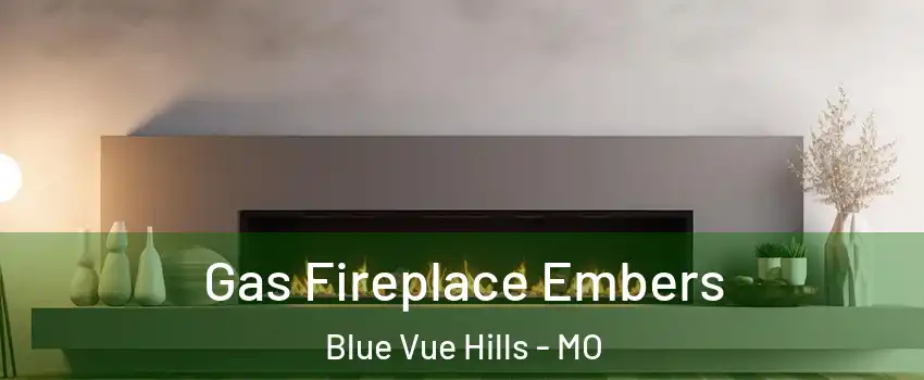 Gas Fireplace Embers Blue Vue Hills - MO