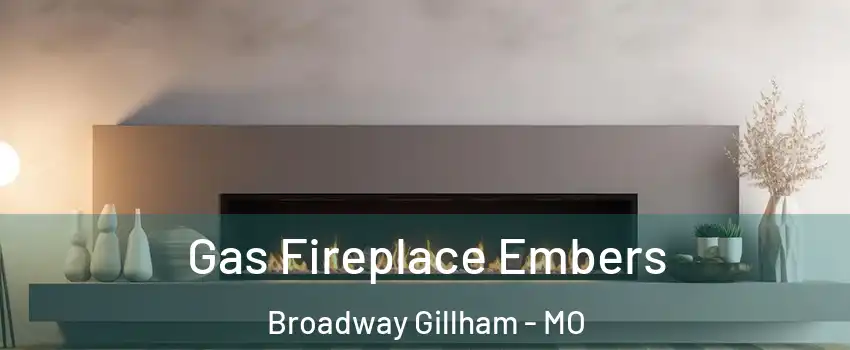 Gas Fireplace Embers Broadway Gillham - MO