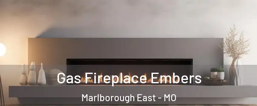 Gas Fireplace Embers Marlborough East - MO