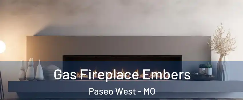 Gas Fireplace Embers Paseo West - MO