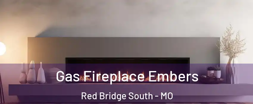 Gas Fireplace Embers Red Bridge South - MO