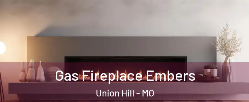 Gas Fireplace Embers Union Hill - MO