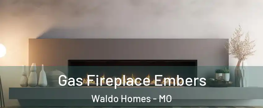 Gas Fireplace Embers Waldo Homes - MO