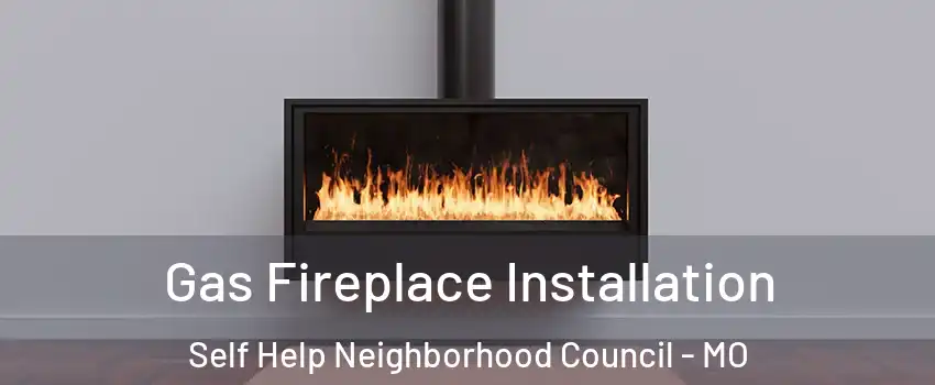 Gas Fireplace Installation Self Help Neighborhood Council - MO