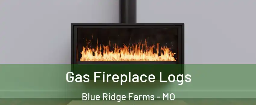 Gas Fireplace Logs Blue Ridge Farms - MO