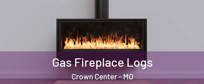 Gas Fireplace Logs Crown Center - MO