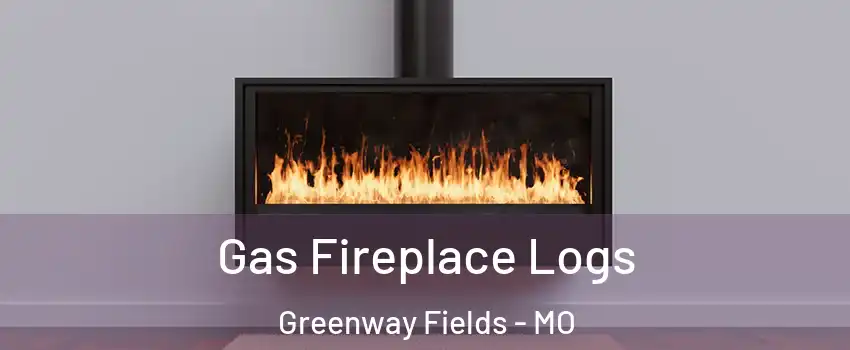 Gas Fireplace Logs Greenway Fields - MO