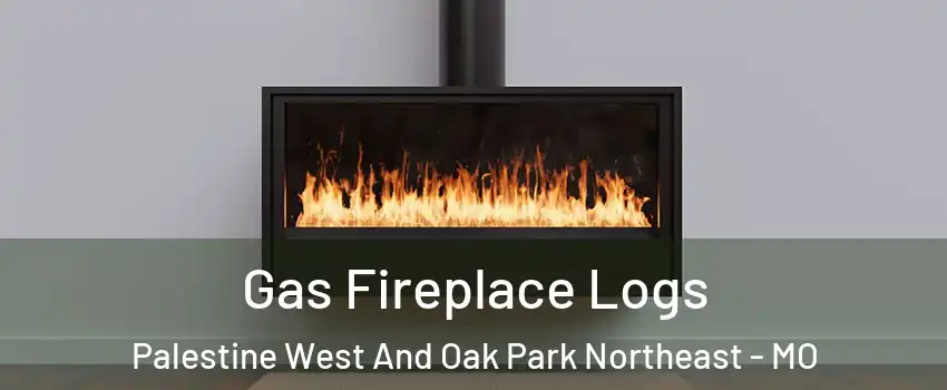 Gas Fireplace Logs Palestine West And Oak Park Northeast - MO