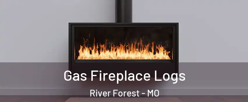 Gas Fireplace Logs River Forest - MO