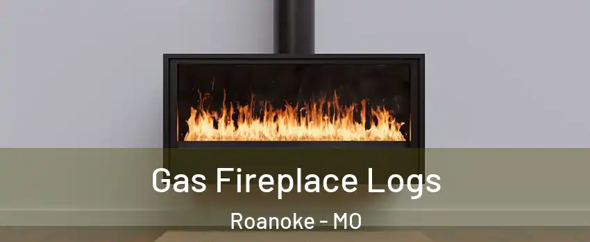 Gas Fireplace Logs Roanoke - MO