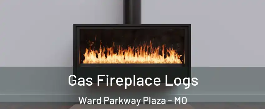 Gas Fireplace Logs Ward Parkway Plaza - MO