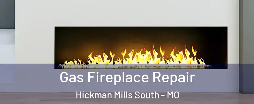 Gas Fireplace Repair Hickman Mills South - MO