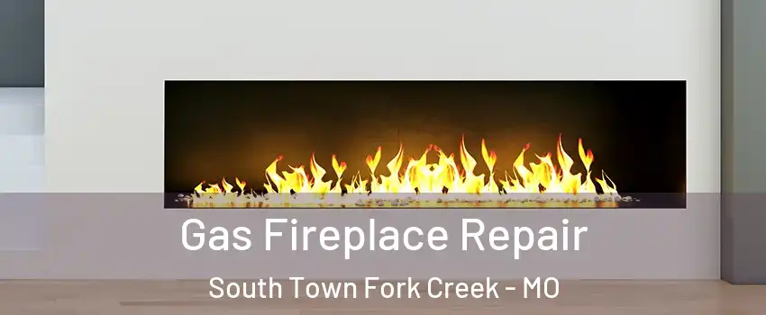 Gas Fireplace Repair South Town Fork Creek - MO