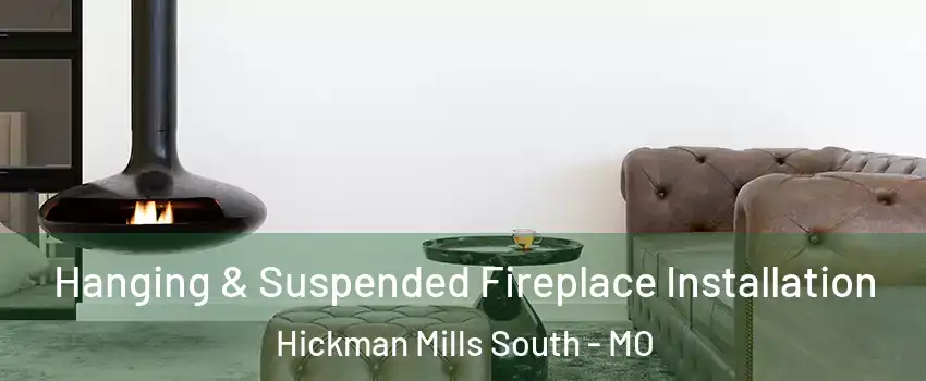 Hanging & Suspended Fireplace Installation Hickman Mills South - MO