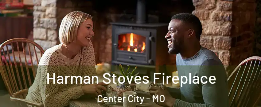 Harman Stoves Fireplace Center City - MO