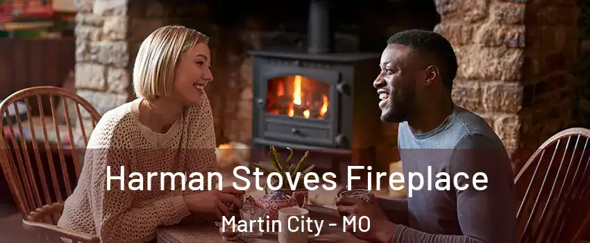 Harman Stoves Fireplace Martin City - MO