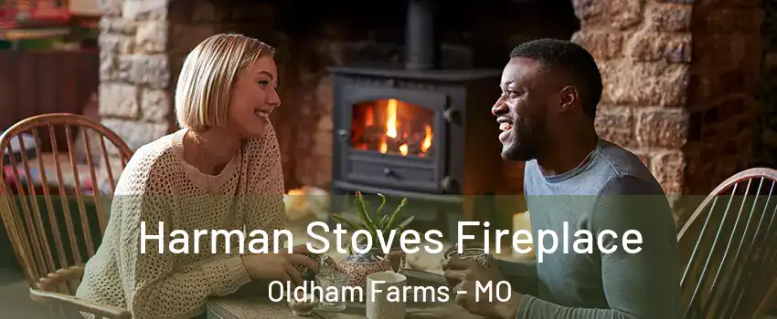 Harman Stoves Fireplace Oldham Farms - MO