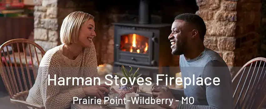 Harman Stoves Fireplace Prairie Point-Wildberry - MO