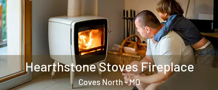 Hearthstone Stoves Fireplace Coves North - MO