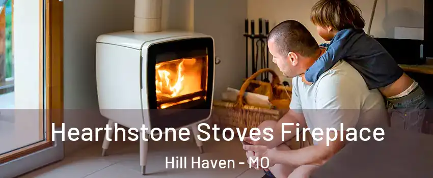 Hearthstone Stoves Fireplace Hill Haven - MO