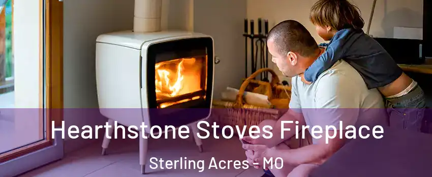 Hearthstone Stoves Fireplace Sterling Acres - MO