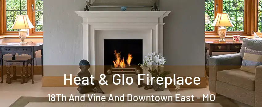 Heat & Glo Fireplace 18Th And Vine And Downtown East - MO