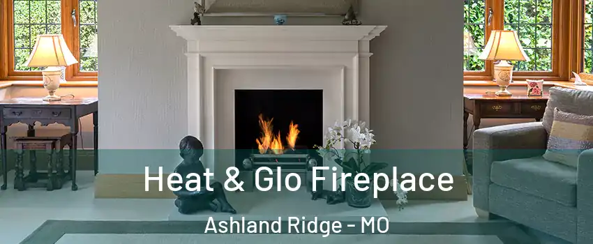 Heat & Glo Fireplace Ashland Ridge - MO