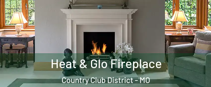 Heat & Glo Fireplace Country Club District - MO