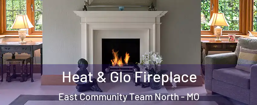 Heat & Glo Fireplace East Community Team North - MO