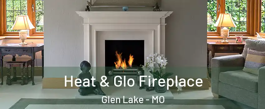 Heat & Glo Fireplace Glen Lake - MO