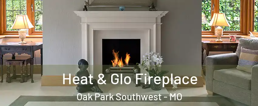 Heat & Glo Fireplace Oak Park Southwest - MO