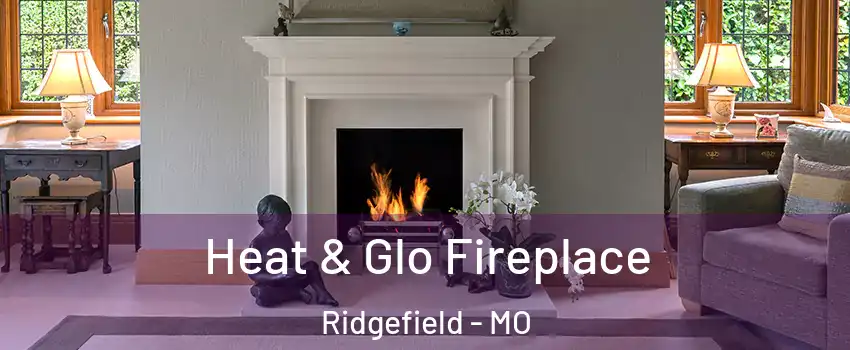 Heat & Glo Fireplace Ridgefield - MO