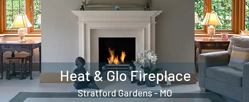 Heat & Glo Fireplace Stratford Gardens - MO