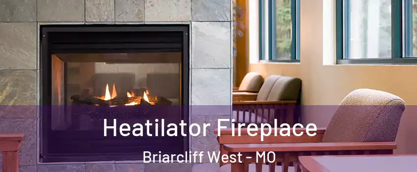 Heatilator Fireplace Briarcliff West - MO