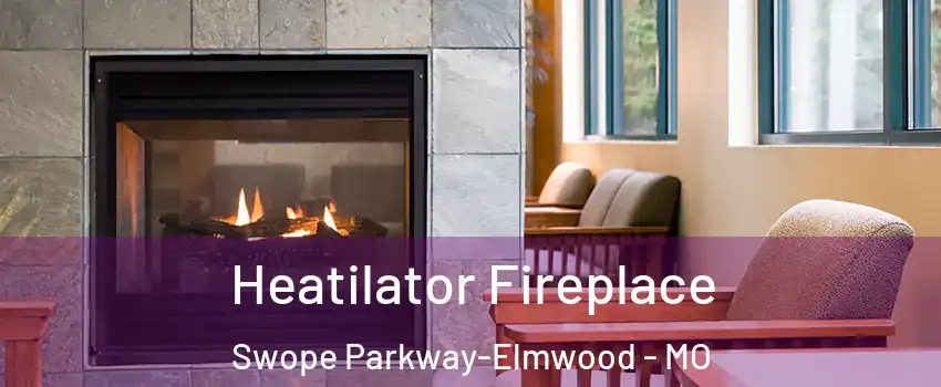 Heatilator Fireplace Swope Parkway-Elmwood - MO