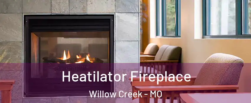 Heatilator Fireplace Willow Creek - MO