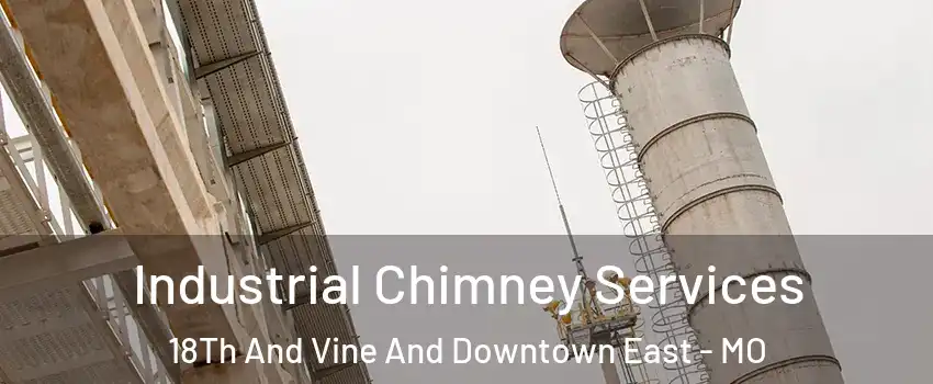 Industrial Chimney Services 18Th And Vine And Downtown East - MO