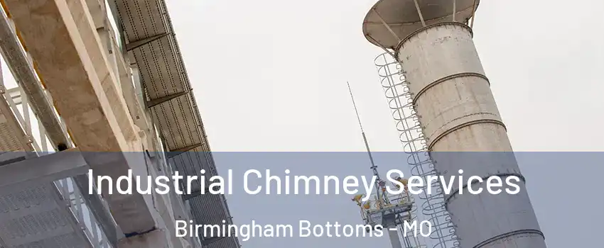 Industrial Chimney Services Birmingham Bottoms - MO