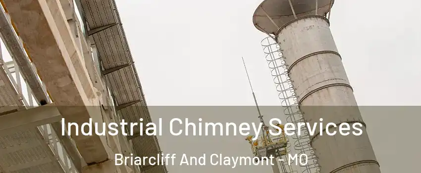 Industrial Chimney Services Briarcliff And Claymont - MO