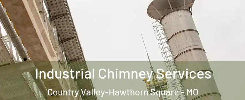 Industrial Chimney Services Country Valley-Hawthorn Square - MO