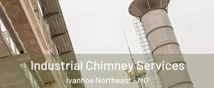 Industrial Chimney Services Ivanhoe Northeast - MO