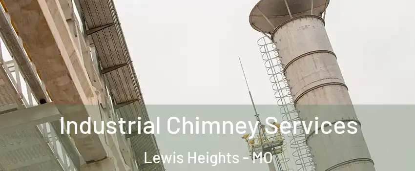 Industrial Chimney Services Lewis Heights - MO