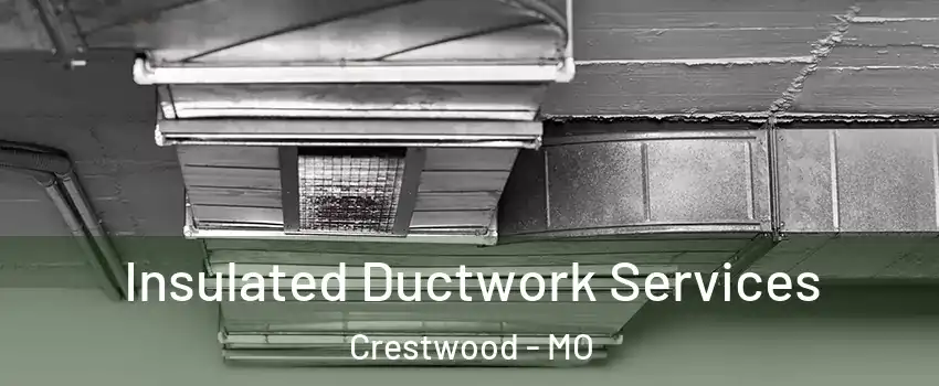 Insulated Ductwork Services Crestwood - MO