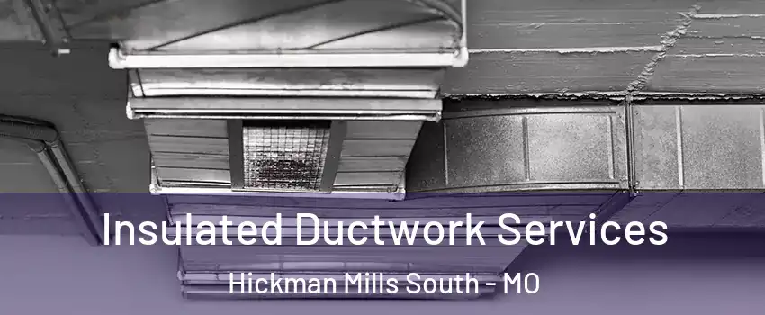 Insulated Ductwork Services Hickman Mills South - MO