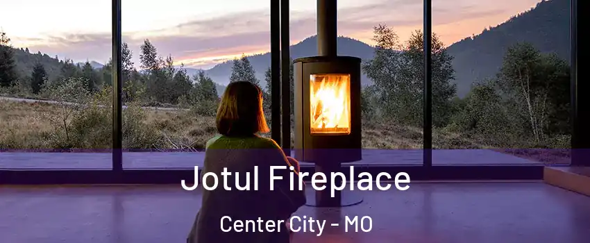 Jotul Fireplace Center City - MO