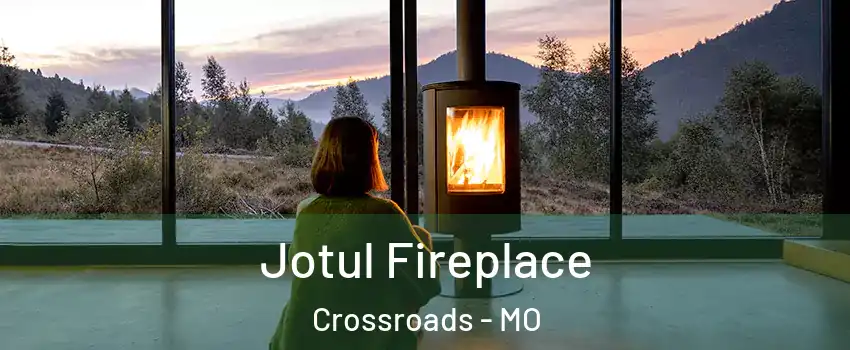 Jotul Fireplace Crossroads - MO