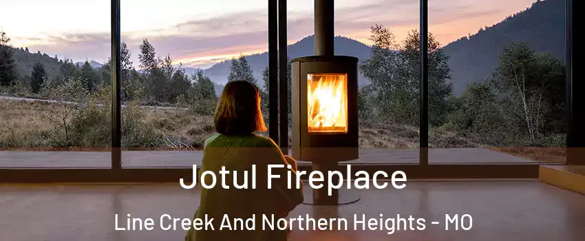 Jotul Fireplace Line Creek And Northern Heights - MO