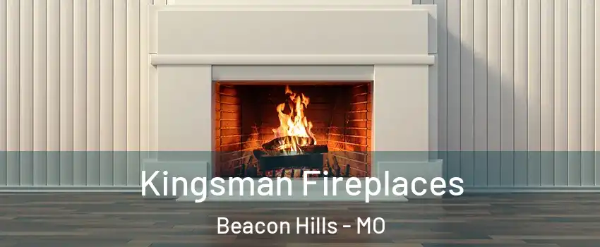 Kingsman Fireplaces Beacon Hills - MO