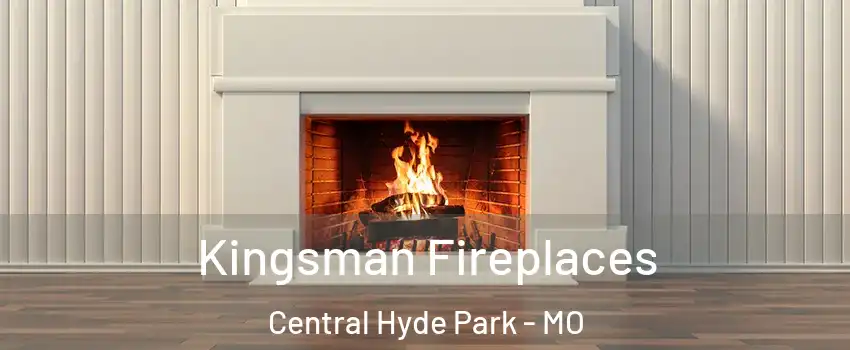 Kingsman Fireplaces Central Hyde Park - MO