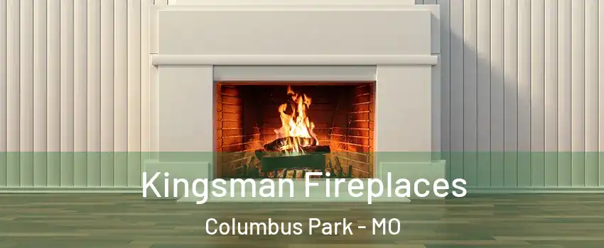 Kingsman Fireplaces Columbus Park - MO